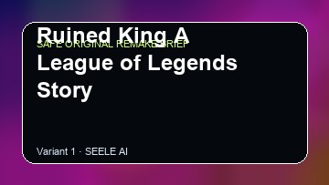 Ruined King A League of Legends Story Steelrising Cagliostro DIY Game Maker preview