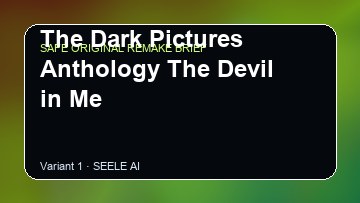 The Dark Pictures Anthology The Devil in Me Game Customer Remake preview