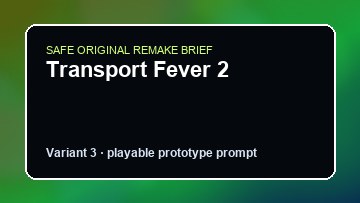 Transport Fever 2 original transport fever 2 diy game reference artwork 3